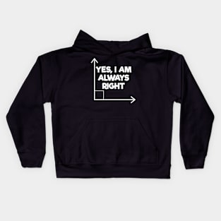 Mathematician Engineering Yes I Am Always Right Funny Math Gift Kids Hoodie